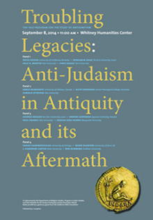 Troubling Legacies:  Anti-Judaism in Antiquity and Its Aftermath