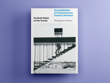 Book cover: Morgane Cadieu's "On Both Sides of the Tracks: Social Mobility in Contemporary French Literature"